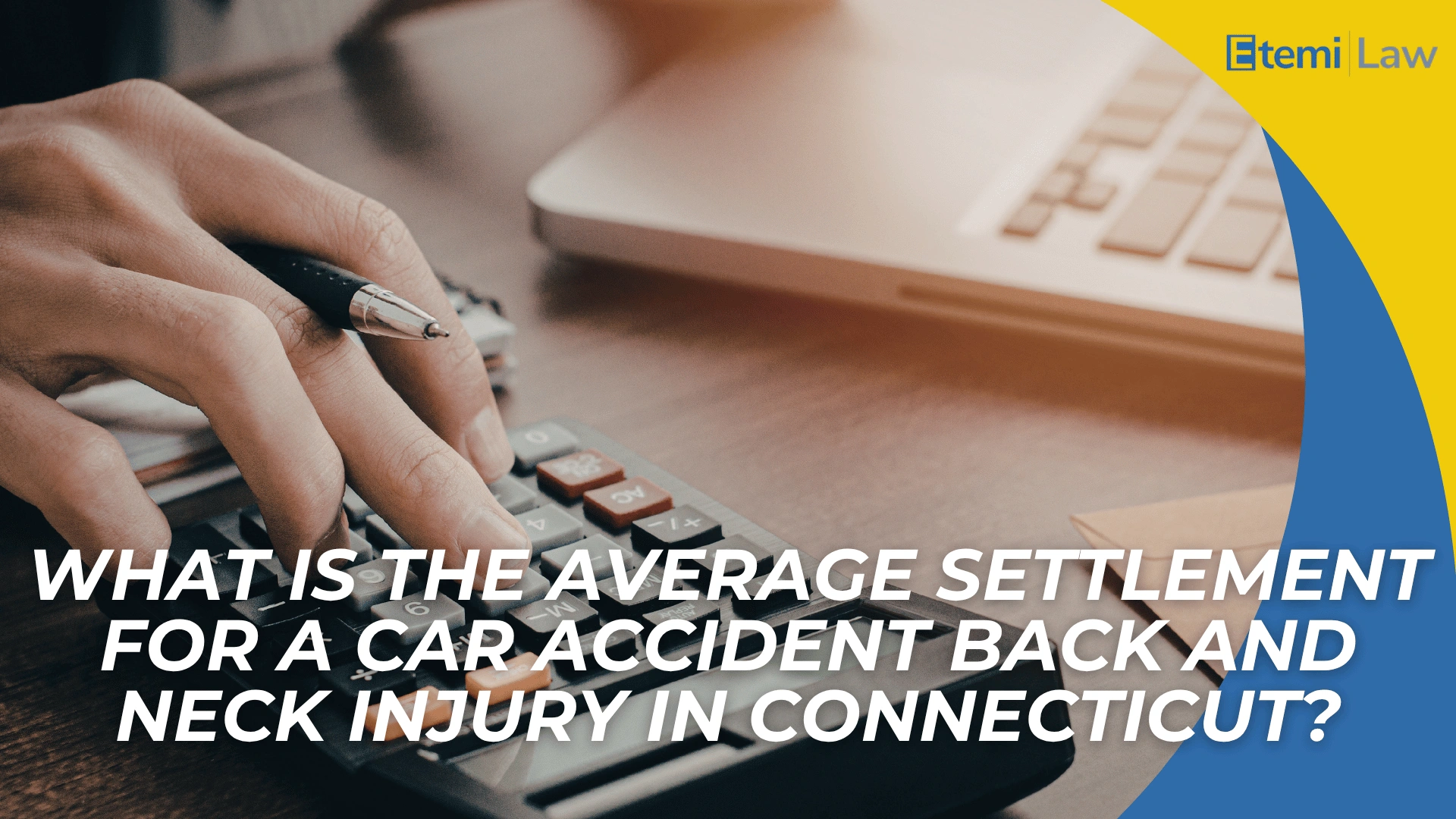 Hand using calculator near laptop with text asking about average settlement for back and neck injury in Connecticut