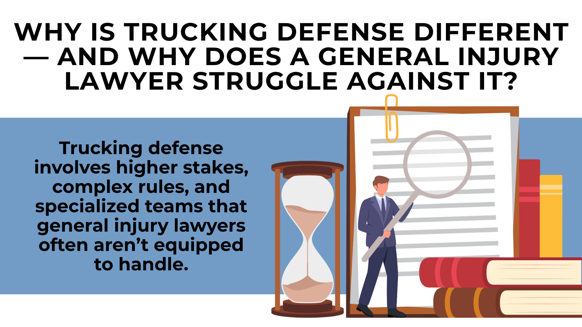 Hourglass, legal files, and figure showing complex trucking defense requires specialized legal expertise
