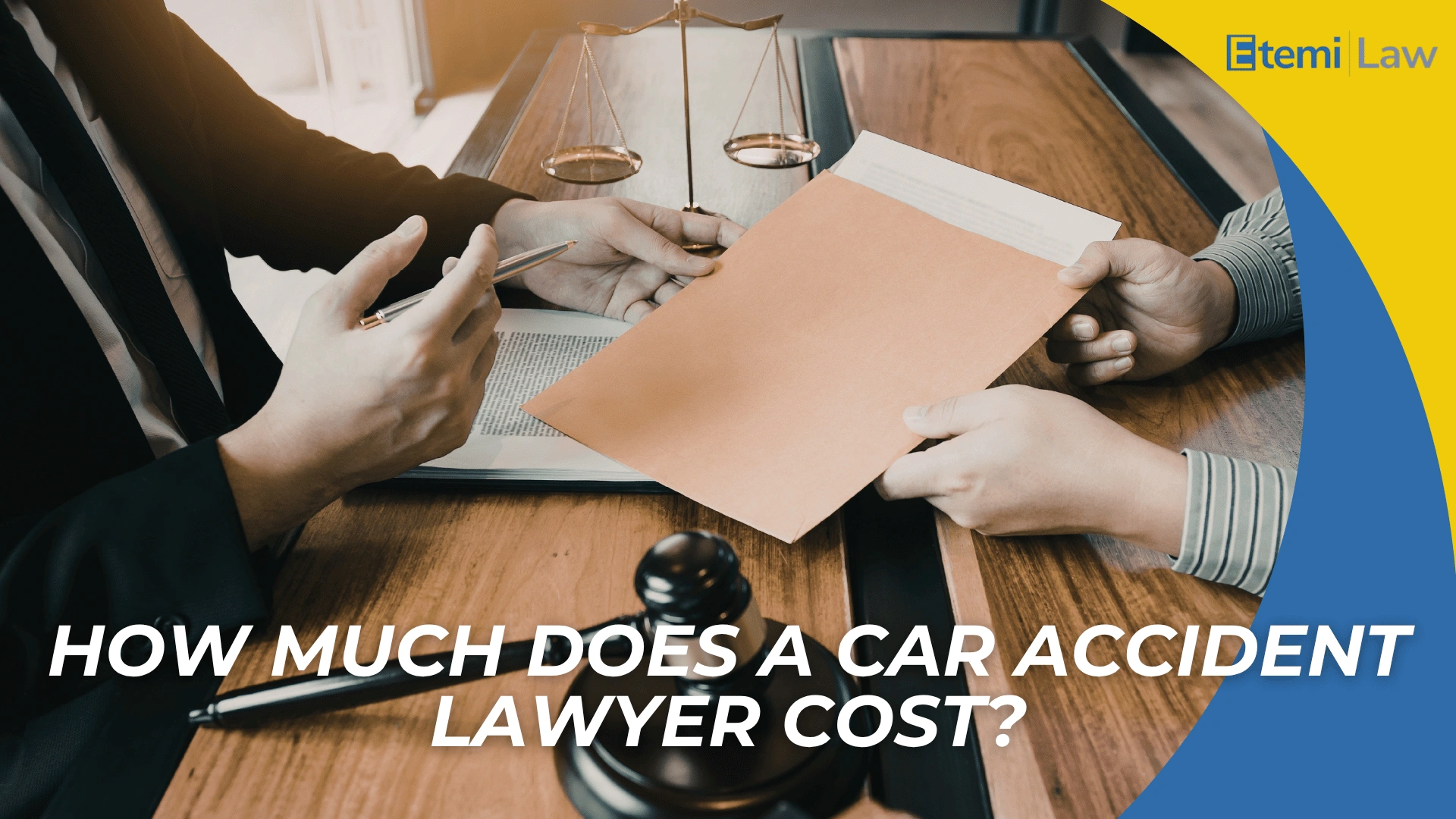 Lawyer handing folder across desk with gavel and scales introducing costs of hiring a car accident attorney